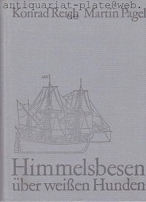 Image du vendeur pour Himmelsbesen ber weissen Hunden. Wrter und Redensarten, Geschichten und Anekdoten - ein Lesebuch fr Halbmnner und erwachsene Leute, die sich vom Schiffsvolk und dem Seewesen deutlichere Begriffe verschaffen wollen - neu ins Gesprch gebracht und erklret. mis en vente par Antiquariat-Plate