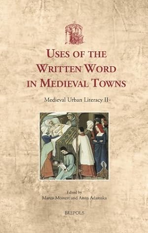 Immagine del venditore per Uses of the Written Word in Medieval Towns: Medieval Urban Literacy II (Utrecht Studies in Medieval Literacy) by Marco Mostert [FRENCH LANGUAGE - Hardcover ] venduto da booksXpress