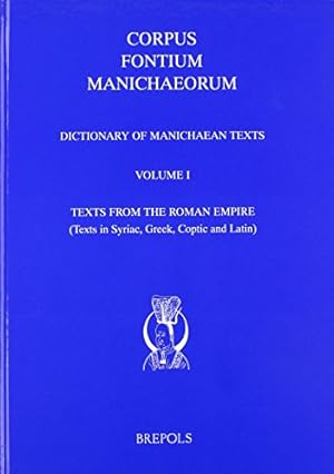 Seller image for Dictionary of Manichaean Texts. Volume I: Texts from the Roman Empire (Texts in Syriac, Greek, Coptic and Latin) (Corpus Fontium Manichaeorum: . Syriac, Greek, Coptic and Latin Edition) [FRENCH LANGUAGE - Hardcover ] for sale by booksXpress