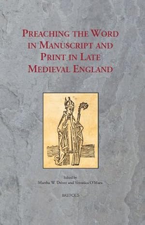 Seller image for Preaching the Word in Manuscript and Print in Late Medieval England (Sermo) by Martha Driver (editor), Veronica O'Mara(editor) [FRENCH LANGUAGE - Hardcover ] for sale by booksXpress
