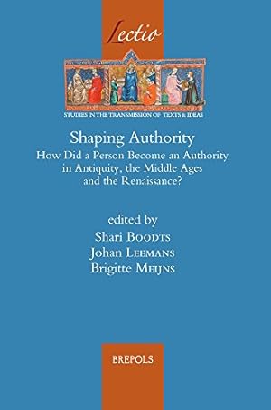 Bild des Verkufers fr Shaping Authority: How did a person become an authority in Antiquity, the Middle Ages and the Renaissance? (Lectio) by Shari Boodts [FRENCH LANGUAGE - Hardcover ] zum Verkauf von booksXpress