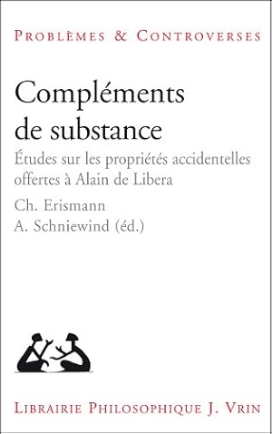 Image du vendeur pour Complements de Substance: Etudes Sur Les Proprietes Accidentelles Offertes a Alain de Libera (Problemes & Controverses) (French Edition) [FRENCH LANGUAGE - Paperback ] mis en vente par booksXpress