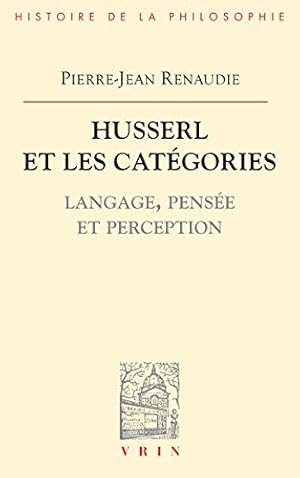 Seller image for Husserl Et Les Categories: Langage, Pensee Et Perception (Bibliotheque D'Histoire de la Philosophie) (French Edition) [FRENCH LANGUAGE - Soft Cover ] for sale by booksXpress