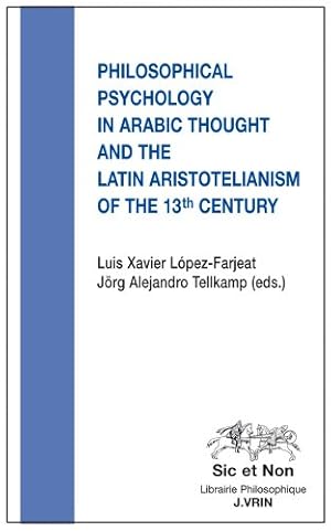 Bild des Verkufers fr Philosophical Psychology in Arabic Thought and the Latin Aristotelianism of the 13th Century (Sic Et Non) (English and French Edition) [FRENCH LANGUAGE - Soft Cover ] zum Verkauf von booksXpress