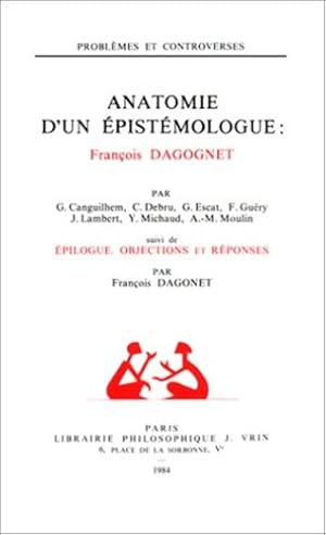 Bild des Verkufers fr Anatomie D'Un Epistemologue: Francois Dagognet: Suivi de Epilogue, Objections Et Reponses Par F. Dagognet (Problemes & Controverses) (French Edition) by Canguilhem, G [FRENCH LANGUAGE - Paperback ] zum Verkauf von booksXpress