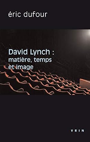 Bild des Verkufers fr David Lynch: Matiere, Temps Et Image (Philosophie Et Cinema) (French Edition) [FRENCH LANGUAGE - Soft Cover ] zum Verkauf von booksXpress