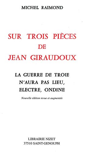 Seller image for Sur Trois Pieces De Jean Giraudoux: La Guerre De Troie N'aura Pas Lieu, Electre, Ondine (French Edition) by Raimond, Michel [FRENCH LANGUAGE - Paperback ] for sale by booksXpress