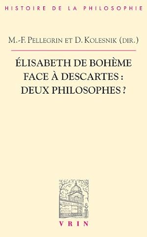 Imagen del vendedor de Elisabeth de Boheme Face a Descartes: Deux Philosophes? (Bibliotheque D'Histoire de la Philosophie) (French Edition) [FRENCH LANGUAGE - Soft Cover ] a la venta por booksXpress