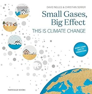 Image du vendeur pour Small Gases, Big Effect: This Is Climate Change mis en vente par WeBuyBooks