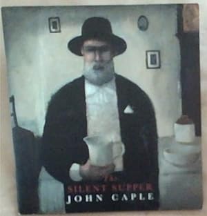 Image du vendeur pour The Silent Supper: John Caple on Thursday 10th August 2006 at 6.00 pm mis en vente par Chapter 1