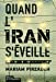 Image du vendeur pour Quand l'Iran s'éveille [FRENCH LANGUAGE - Soft Cover ] mis en vente par booksXpress