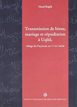 Seller image for Transmission De Biens, Mariage Et Repudiation a Uqlul, Village Du Fayyoum, Au Ve/Xie Siecle (Cahiers Des Annales Islamologiques) (English and French Edition) by IFAO [FRENCH LANGUAGE - Paperback ] for sale by booksXpress