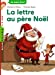 Bild des Verkufers fr La lettre au pere Noel (French Edition) [FRENCH LANGUAGE - Soft Cover ] zum Verkauf von booksXpress