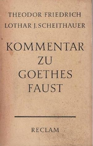 Bild des Verkufers fr Kommentar zu Goethes Faust : Mit e. Faust-Wrterbuch u.e. Faust-Bibliographie. Theodor Friedrich ; Lothar J. Scheithauer / [Reclams] Universal-Bibliothek ; Nr. 7177/7180a zum Verkauf von Schrmann und Kiewning GbR