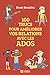 Seller image for 100 trucs pour améliorer vos relations avec les ados [FRENCH LANGUAGE - No Binding ] for sale by booksXpress