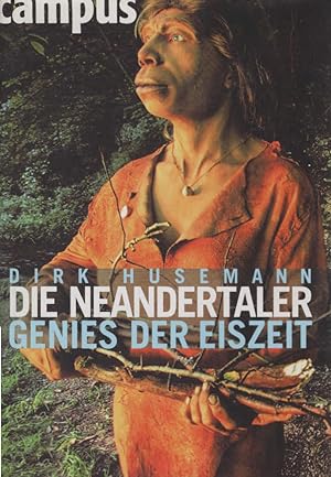 Bild des Verkufers fr Die Neandertaler : Genies der Eiszeit. zum Verkauf von Schrmann und Kiewning GbR