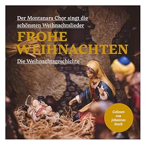 Bild des Verkufers fr Frohe Weihnachten: Die Weihnachtsgeschichte, gelesen von Johannes Steck. Der Montanara Chor singt die schnsten Weihnachtslieder zum Verkauf von Studibuch