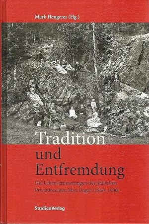 Seller image for Tradition und Entfremdung : die Lebenserinnerungen des jdischen Privatdozenten Max Ungar (1850 - 1930). Mark Hengerer (Hrsg.) / Reihe: Spuren in der Zeit ; Bd. 6 for sale by Schrmann und Kiewning GbR