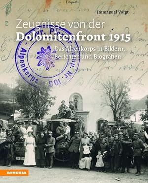 Bild des Verkufers fr Zeugnisse von der Dolomitenfront 1915: Das Alpenkorps in Bildern, Berichten und Biografien zum Verkauf von Studibuch