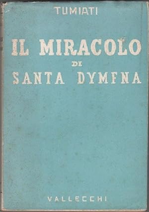 Seller image for Il miracolo di santa Dymfna (incontri e paesi) C. Tumiati 1^ ed. for sale by libreria biblos