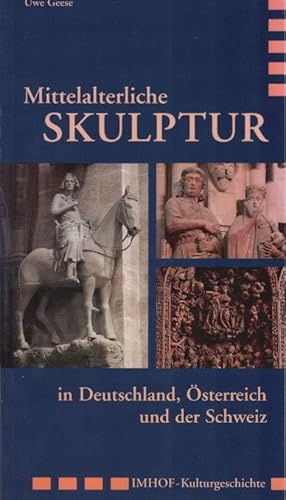 Bild des Verkufers fr Mittelalterliche Skulptur in Deutschland, sterreich und der Schweiz. Uwe Geese / Imhof Kulturgeschichte zum Verkauf von Schrmann und Kiewning GbR
