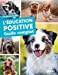 Bild des Verkufers fr L'éducation positive du chien - Guide complet [FRENCH LANGUAGE - No Binding ] zum Verkauf von booksXpress