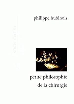 Image du vendeur pour Petite Philosophie de la Chirurgie (Encre Marine) (French Edition) by Hubinois, Philippe [FRENCH LANGUAGE - Paperback ] mis en vente par booksXpress