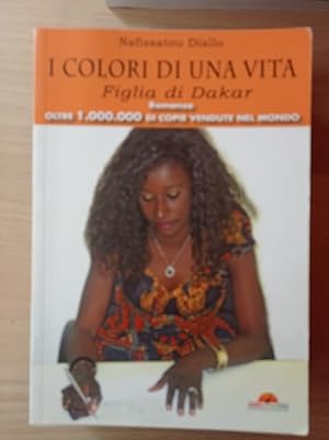 Immagine del venditore per I COLORI DI UNA VITA - FIGLIA DI DAKAR venduto da librisaggi