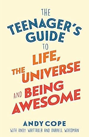 Bild des Verkufers fr The Teenager's Guide to Life, the Universe and Being Awesome zum Verkauf von WeBuyBooks