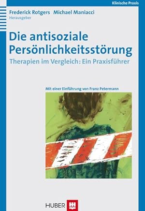 Bild des Verkufers fr Die antisoziale Persnlichkeitsstrung: Therapien im Vergleich: Ein Praxisfhrer zum Verkauf von Studibuch