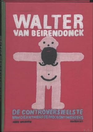 Immagine del venditore per Walter van Beirendonck. de controversieelste van de Antwerpse modeontwerpers venduto da BOOKSELLER  -  ERIK TONEN  BOOKS