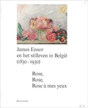 Image du vendeur pour JAMES ENSOR EN HET STILLEVEN IN BELGI (1830-1930).: Rose, Rose, Rose  Mes yeux mis en vente par BOOKSELLER  -  ERIK TONEN  BOOKS