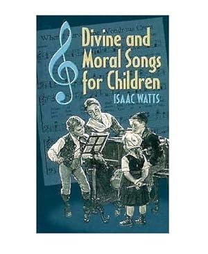 Bild des Verkufers fr Divine and Moral Songs for Children zum Verkauf von WeBuyBooks