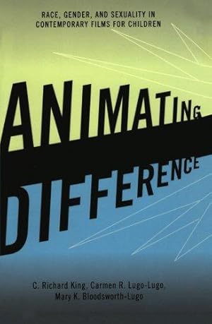 Bild des Verkufers fr Animating Difference: Race, Gender, and Sexuality in Contemporary Films for Children (Perspectives on a Multiracial America) zum Verkauf von WeBuyBooks