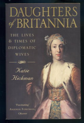 Daughters of Britannia: The Lives & Times of Diplomatic Wives