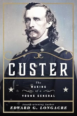 Imagen del vendedor de Custer : The Making of a Young General a la venta por GreatBookPrices