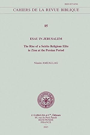 Bild des Verkufers fr Esau in Jerusalem: The Rise of a Seirite Religious Elite in Zion at the Persian Period (Cahiers de la Revue Biblique) [FRENCH LANGUAGE - Soft Cover ] zum Verkauf von booksXpress