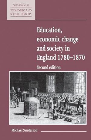 Immagine del venditore per Education, Economic Change and Society in England 1780-1870: 15 (New Studies in Economic and Social History, Series Number 15) venduto da WeBuyBooks