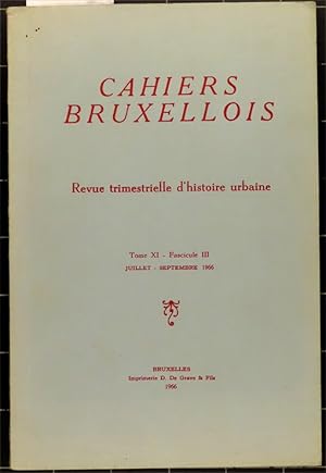 Cahiers bruxellois. Revue trimestrielle d'histoire urbaine. Tome XI - fasc. III