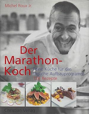 Bild des Verkufers fr Der Marathon-Koch. Feine Kche fr das tgliche Aufbauprogramm. 126 Rezepte zum Verkauf von montanbuch