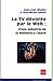 Image du vendeur pour La TV dévorée par le Web : d'une industrie de la mémoire à l'autre [FRENCH LANGUAGE - Soft Cover ] mis en vente par booksXpress