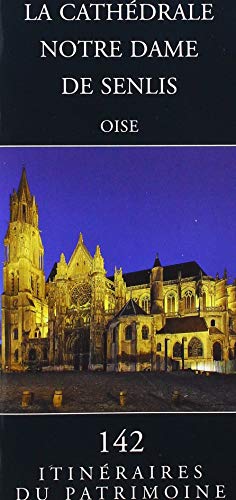 Seller image for La Cathedrale Notre Dame de Senlis: (oise) (Itineraires Du Patrimoine) (French Edition) by Platerier, S, Vermand, D [FRENCH LANGUAGE - Paperback ] for sale by booksXpress