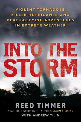 Seller image for Into the Storm: Violent Tornadoes, Killer Hurricanes, and Death-Defying Adventures in Extreme We Ather (Paperback or Softback) for sale by BargainBookStores