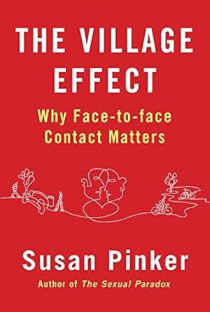 Imagen del vendedor de The Village Effect: Why Face-to-face Contact Matters a la venta por WeBuyBooks