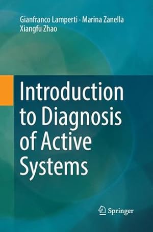 Bild des Verkufers fr Introduction to Diagnosis of Active Systems by Lamperti, Gianfranco, Zanella, Marina, Zhao, Xiangfu [Paperback ] zum Verkauf von booksXpress