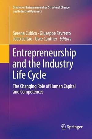 Bild des Verkufers fr Entrepreneurship and the Industry Life Cycle: The Changing Role of Human Capital and Competences (Studies on Entrepreneurship, Structural Change and Industrial Dynamics) [Paperback ] zum Verkauf von booksXpress