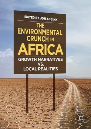 Seller image for The Environmental Crunch in Africa: Growth Narratives vs. Local Realities [Paperback ] for sale by booksXpress
