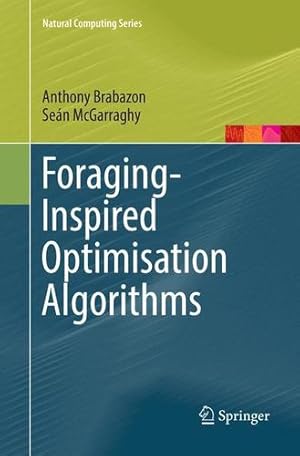 Bild des Verkufers fr Foraging-Inspired Optimisation Algorithms (Natural Computing Series) by Brabazon, Anthony [Paperback ] zum Verkauf von booksXpress