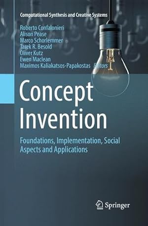 Seller image for Concept Invention: Foundations, Implementation, Social Aspects and Applications (Computational Synthesis and Creative Systems) [Paperback ] for sale by booksXpress