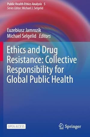 Seller image for Ethics and Drug Resistance: Collective Responsibility for Global Public Health (Public Health Ethics Analysis) [Paperback ] for sale by booksXpress